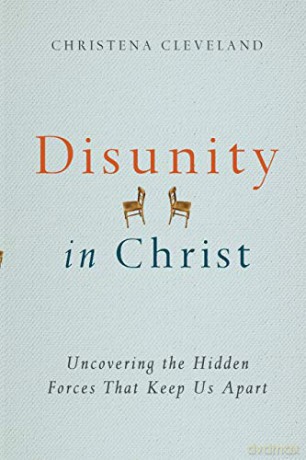 Disunity in Christ: Uncovering the Hidden Forces That Keep Us Apart - Christena Cleveland [KSIĄŻKA]
