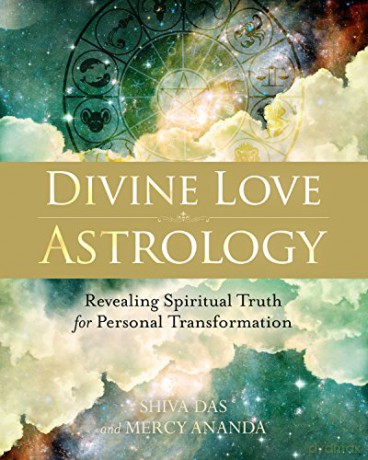 Divine Love Astrology: Revealing Spiritual Truth for Personal Transformation - Shiva Das [KSIĄŻKA]