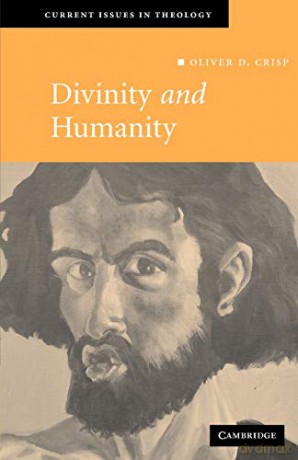 Divinity and Humanity: The Incarnation Reconsidered: 5 (Current Issues in Theology, Series Number 5) - Oliver D. Crisp [KSIĄŻKA]