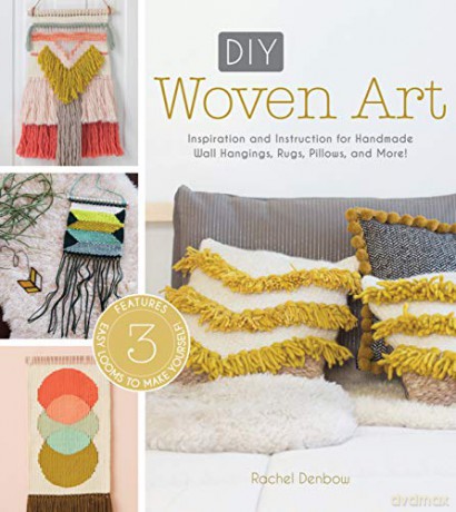 DIY Woven Art: Inspiration and Instruction for Handmade Wall Hangings, Rugs, Pillows and More! - Rachel Denbow [KSIĄŻKA]
