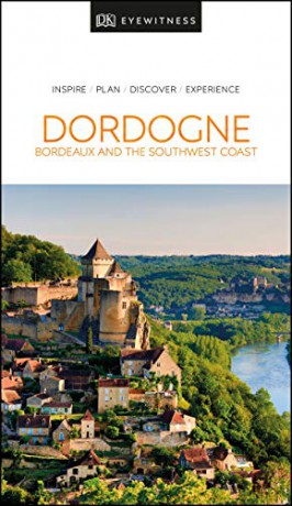 DK Eyewitness Dordogne, Bordeaux and the Southwest Coast (Travel Guide) [KSIĄŻKA]