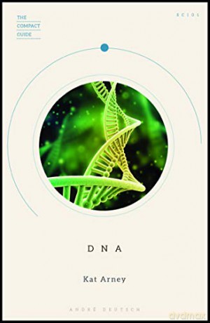 DNA: The Compact Guide - Dr Kat Arney [KSIĄŻKA]