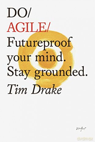 Do Agile: Futureproof your mind. Stay grounded - Tim Drake [KSIĄŻKA]