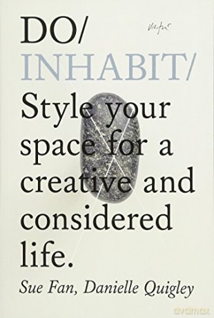 Do Inhabit: Style Your Space for a Creative and Considered Life - Sue Fan [KSIĄŻKA]