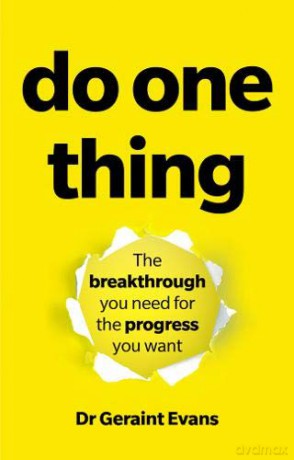 Do One Thing: The breakthrough you need for the progress you want - Geraint Evans [KSIĄŻKA]