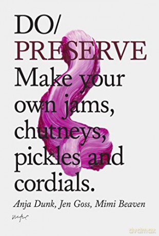 Do Preserve: Make your own jams, chutneys, pickles and cordials (Do Books) - Mimi Beaven [KSIĄŻKA]