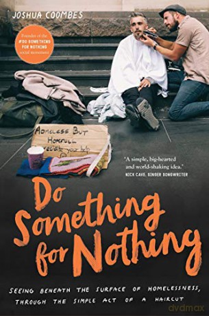Do Something For Nothing: Seeing beneath the surface of homelessness, through the simple act of a haircut - Joshua Coombes [KSIĄŻKA]