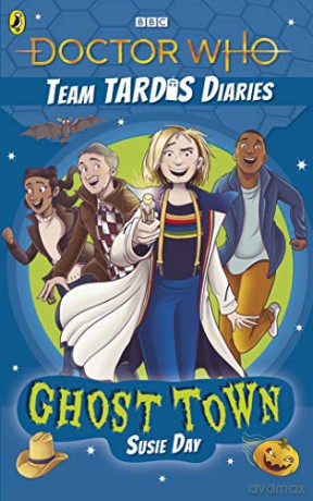 Doctor Who: Ghost Town: The Team TARDIS Diaries, Volume 2 - Susie Day [KSIĄŻKA]