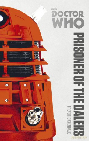 Doctor Who: Prisoner of the Daleks: The Monster Collection Edition - Trevor Baxendale [KSIĄŻKA]