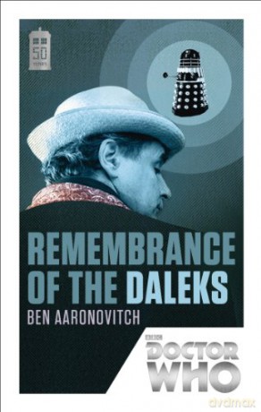 Doctor Who: Remembrance of the Daleks: 50th Anniversary Edition (Doctor Who 50th Anniversary Collection) - Ben Aaronovitch [KSIĄŻKA]
