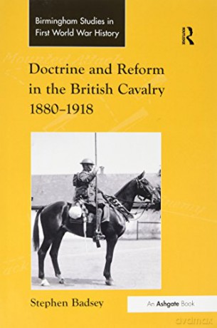 Doctrine and Reform in the British Cavalry 1880-1918 (Routledge Studies in First World War History) - Stephen Badsey [KSIĄŻKA]
