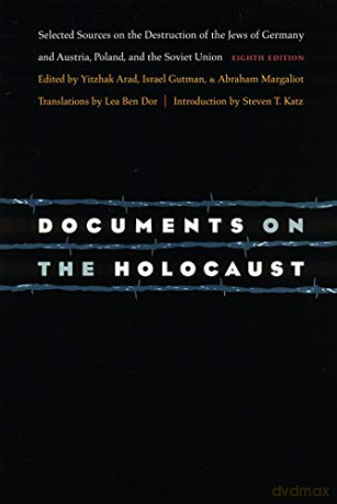 Documents on the Holocaust: Selected Sources on the Destruction of the Jews of Germany and Austria, Poland, and the Soviet Union (Eighth Edition) - Yisrael Gutman [KSIĄŻKA]