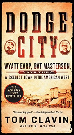 Dodge City: Wyatt Earp, Bat Masterson, and the Wickedest Town in the American West - Tom Clavin [KSIĄŻKA]