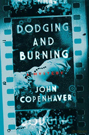 Dodging and Burning: A Mystery - John Copenhaver [KSIĄŻKA]