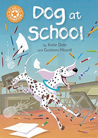 Dog at School: Independent Reading Orange 6 (Reading Champion) - Katie Dale [KSIĄŻKA]