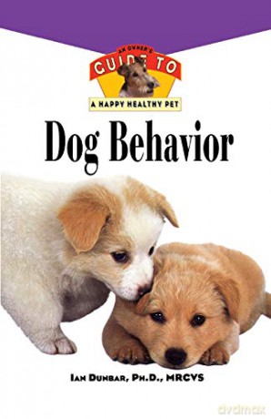 Dog Behavior: An Owner's Guide to a Happy Healthy Pet: 160 - Ian Dunbar [KSIĄŻKA]
