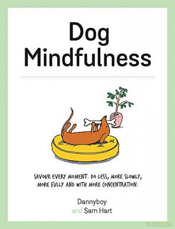 Dog Mindfulness: A Pup's Guide to Living in the Moment - Sam Hart [KSIĄŻKA]