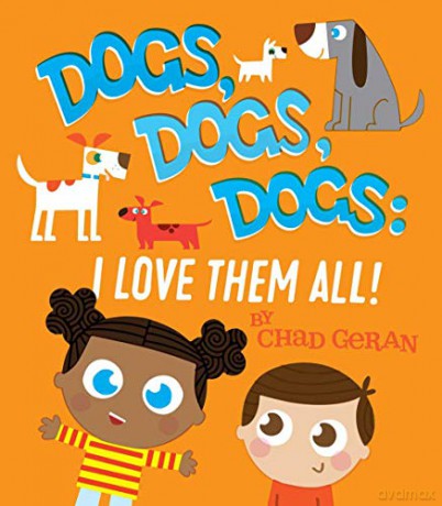 Dogs, Dogs, Dogs: I Love Them All - Chad Geran [KSIĄŻKA]