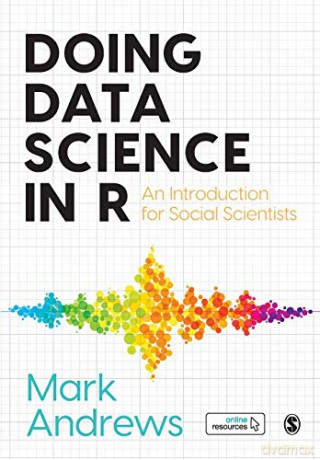 Doing Data Science in R: An Introduction for Social Scientists - Mark Andrews [KSIĄŻKA]