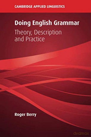 Doing English Grammar: Theory, Description and Practice (Cambridge Applied Linguistics) - Roger Berry [KSIĄŻKA]