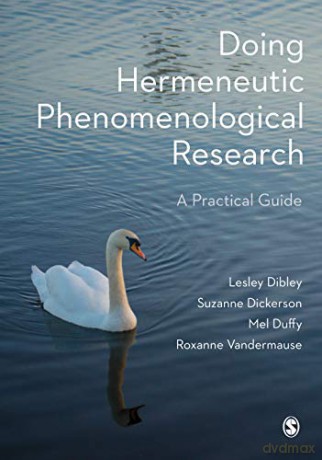 Doing Hermeneutic Phenomenological Research: A Practical Guide - Lesley Dibley [KSIĄŻKA]
