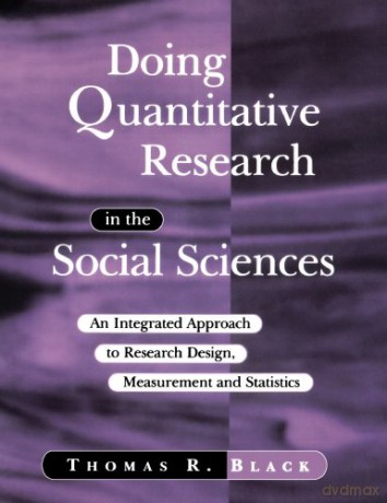 Doing Quantitative Research in the Social Sciences: An Integrated Approach to Research Design, Measurement and Statistics - Thomas R Black [KSIĄŻKA]