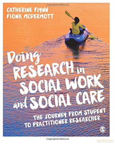 Doing Research in Social Work and Social Care: The Journey from Student to Practitioner Researcher - Catherine Flynn [KSIĄŻKA]