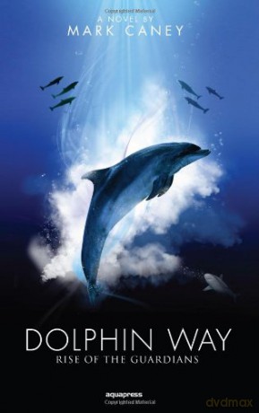 Dolphin Way: Rise of the Guardians - Mark Caney [KSIĄŻKA]