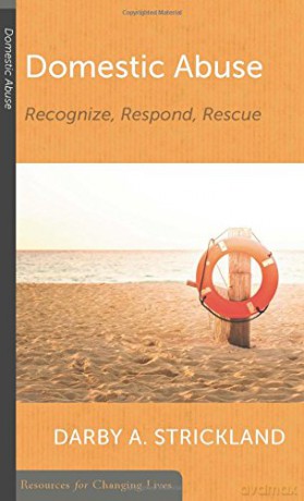 Domestic Abuse: Recognize, Respond, Rescue - Darby A. Strickland [KSIĄŻKA]
