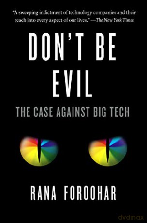 Don't Be Evil: The Case Against Big Tech - Rana Foroohar [KSIĄŻKA]