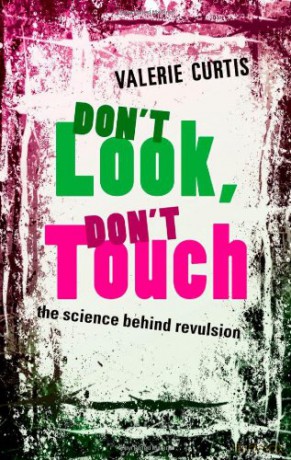 Don't Look, Don't Touch: The science behind revulsion - Valerie Curtis [KSIĄŻKA]