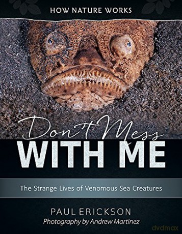 Don't Mess with Me: The Strange Lives of Venomous Sea Creatures: 0 (How Nature Works) - Paul Erickson [KSIĄŻKA]
