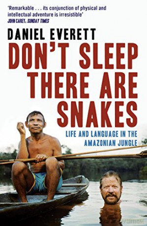 Don't Sleep, There are Snakes: Life and Language in the Amazonian Jungle - Daniel Everett [KSIĄŻKA]