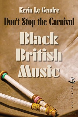 Don't Stop the Carnival: Black British Music: Vol 1 from the Middle Ages to the 1960s (Black Music in Britian) - Kevin Le Gendre [KSIĄŻKA]