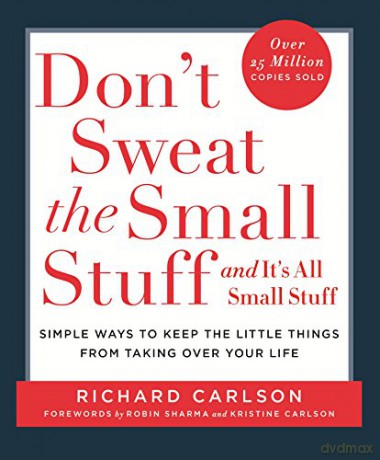 Don't Sweat the Small Stuff: Simple ways to Keep the Little Things from Overtaking Your Life: Simple Ways to Keep the Little Things from Taking Over Your Life - Richard Carlson [KSIĄŻKA]