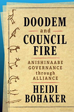 Doodem and Council Fire: Anishinaabe Governance through Alliance (Osgoode Society for Canadian Legal History) - Heidi Bohaker [KSIĄŻKA]