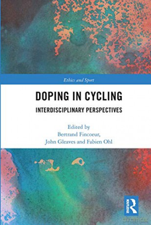 Doping in Cycling: Interdisciplinary Perspectives - Bertrand Fincoeur [KSIĄŻKA]