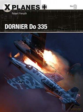 Dornier Do 335: 9 (X-Planes) - Robert Forsyth [KSIĄŻKA]