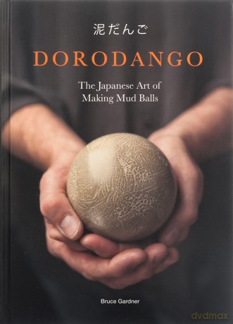 Dorodango: The Japanese Art of Making Mud Balls - Bruce Gardner [KSIĄŻKA]