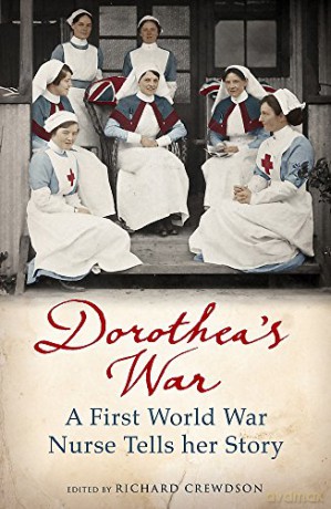Dorothea's War: A First World War Nurse Tells Her Story - Dorothea Crewdson [KSIĄŻKA]