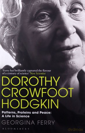 Dorothy Crowfoot Hodgkin: Patterns, Proteins and Peace: A Life in Science - Georgina Ferry [KSIĄŻKA]