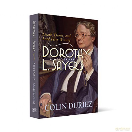 Dorothy L Sayers: A Biography: Death, Dante and Lord Peter Wimsey - Colin Duriez [KSIĄŻKA]