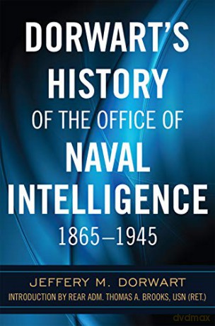 Dorwart's History of the Office of Naval Intelligence 1865-1945 - Jeffery M. Dorwart [KSIĄŻKA]