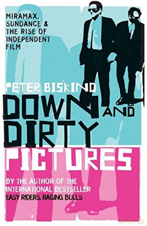 Down and Dirty Pictures - Peter Biskind [KSIĄŻKA]