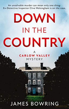 Down in the Country: A Carlow Valley Mystery - James Bowring [KSIĄŻKA]