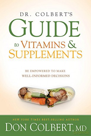 Dr. Colbert's Guide to Vitamins and Supplements: Be Empowered to Make Well-Informed Decisions - M D Don Colbert [KSIĄŻKA]