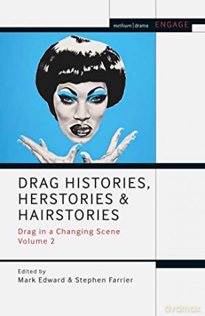 Drag Histories, Herstories and Hairstories: Drag in a Changing Scene Volume 2 (Methuen Drama Engage) - Mark Edward [KSIĄŻKA]