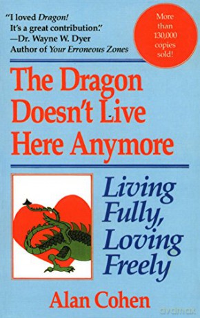 Dragon Doesn't Live Here Anymore: Loving Fully, Living Freely - Alan Cohen [KSIĄŻKA]
