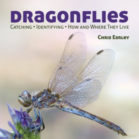 Dragonflies: Hunting - Identifying - How and Where They Live: Catching - Identifying - How and Where They Live - Chris Earley [KSIĄŻKA]