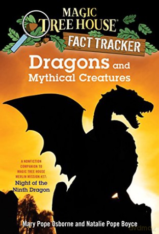 Dragons and Mythical Creatures: A Nonfiction Companion to Magic Tree House Merlin Mission #27: Night of the Ninth Dragon: 35 (Magic Tree House Fact Tracker) - Mary Pope Osborne [KSIĄŻKA]